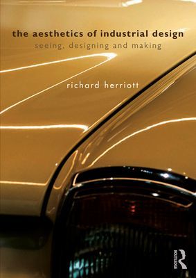 Aesthetics of Industrial Design - Seeing, Designing and Making (Herriott Richard)(Paperback / softback)