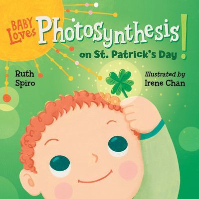 Baby Loves Photosynthesis on St. Patrick's Day! (Spiro Ruth)(Board book)
