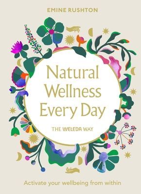 Natural Wellness Every Day - The Weleda Way (Rushton Emine)(Pevná vazba)