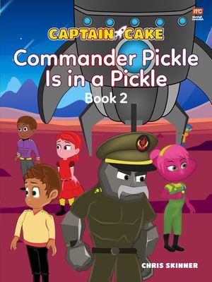Captain Cake:  Commander Pickle Is in a Pickle (Skinner Chris)(Paperback / softback)