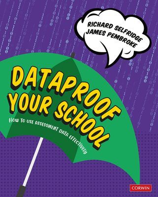 Dataproof Your School - How to use assessment data effectively (Selfridge Richard)(Paperback / softback)
