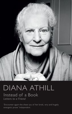 Instead of a Book - Letters to a Friend (Athill Diana (Y))(Paperback / softback)