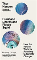 Hurricane Lizards and Plastic Squid - How the Natural World is Adapting to Climate Change (Hanson Thor)(Pevná vazba)
