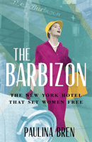 Barbizon - The New York Hotel That Set Women Free (Bren Paulina)(Paperback / softback)