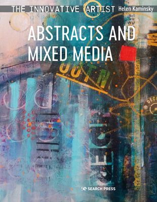 Innovative Artist: Abstracts and Mixed Media - Brilliant New Ways with Colour, Texture and Form (Kaminsky Helen)(Paperback / softback)