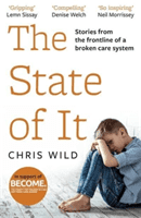 State of It - Stories from the Frontline of a Broken Care System (Wild Chris)(Paperback / softback)