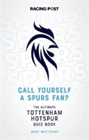 Call Yourself a Spurs Fan? - The Tottenham Hotspur Quiz Book (Matthews Mart)(Paperback / softback)