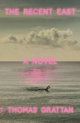 Recent East - A Novel (Grattan Thomas)(Paperback)