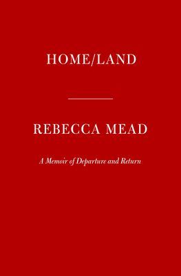 Home/Land - A Memoir of Departure and Return