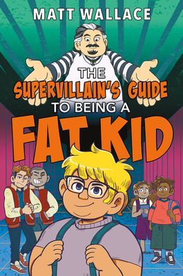 Supervillain's Guide to Being a Fat Kid (Wallace Matt)(Pevná vazba)