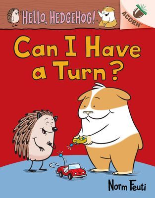 Can I Have a Turn?: An Acorn Book (Hello, Hedgehog! #5) (Feuti Norm)(Pevná vazba)
