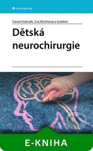 Dětská neurochirurgie - David Krahulík, Eva Brichtová