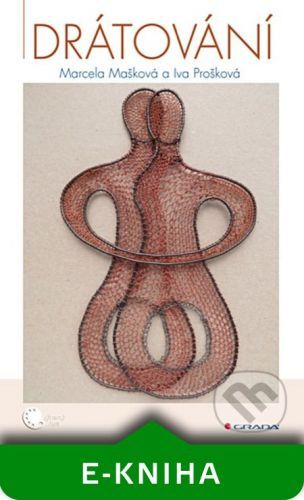 Drátování - Marcela Mašková, Iva Prošková