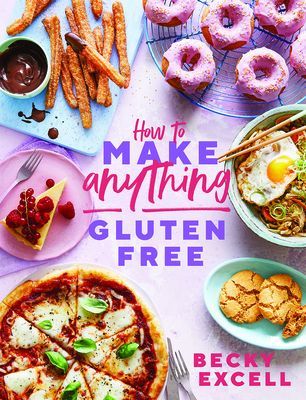 How to Make Anything Gluten-Free: Over 100 Recipes for Everything from Home Comforts to Fakeaways, Cakes to Dessert, Brunch to Bread! (Excell Becky)(Pevná vazba)
