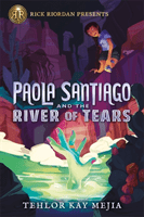Paola Santiago and the River of Tears (Mejia Tehlor Kay)(Paperback)