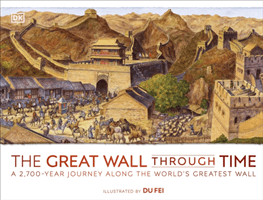 Great Wall Through Time - A 2,700-Year Journey Along the World's Greatest Wall (DK)(Pevná vazba)