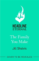 Family You Make - Fall in love with Sunrise Cove in this heart-warming story of love and belonging (Shalvis Jill (Author))(Paperback / softback)