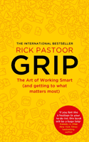 Grip - The Art of Working Smart (and Getting to What Matters Most) (Pastoor Rick)(Paperback / softback)