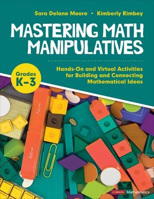 Mastering Math Manipulatives, Grades K-3 - Hands-On and Virtual Activities for Building and Connecting Mathematical Ideas (Moore Sara Delano)(Paperback / softback)