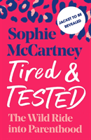 Tired and Tested - The Wild Ride into Parenthood (McCartney Sophie)(Pevná vazba)