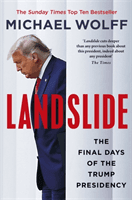 Landslide - The Final Days of the Trump Presidency (Wolff Michael)(Paperback / softback)