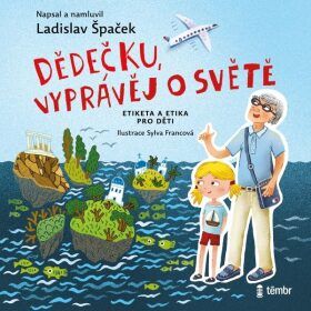 Dědečku, vyprávěj o světě - Ladislav Špaček - audiokniha