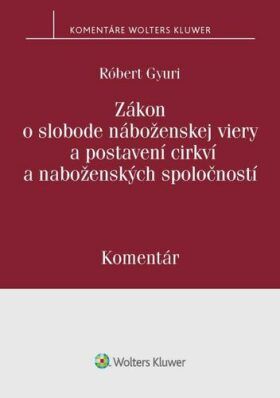Zákon o slobode náboženskej viery a postavení cirkví a náboženských spoločností - Róbert Gyuri