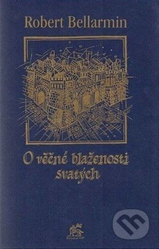 O věčné blaženosti svatých - Bellarmin, Robert