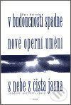 V budoucnosti spadne nové operní umění s nebe z čista jasna - Kofroň Petr