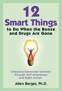 12 Smart Things to Do When the Booze and Drugs are Gone - Choosing Emotional Sobriety Through Self-Awareness and Right Action (Berger Allen)(Paperback)