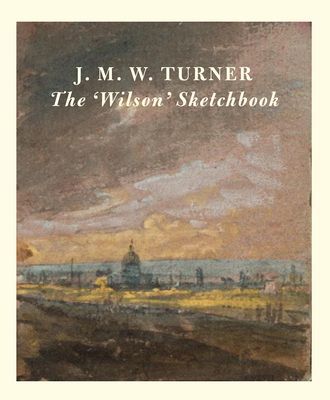 J.M.W Turner: The 'Wilson' Sketchbook(Pevná vazba)