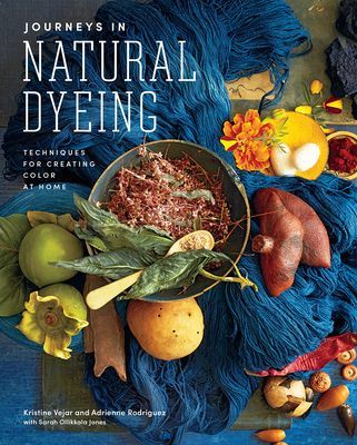 Journeys in Natural Dyeing - Techniques for Creating Color at Home (Vejar Kristine)(Pevná vazba)