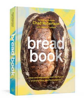 Bread Book - Ideas and Innovations from the Future of Grain, Flour, and Fermentation (Robertson Chad)(Pevná vazba)