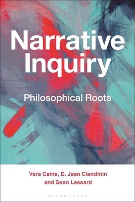 Narrative Inquiry - Philosophical Roots (Caine Vera (University of Alberta Canada))(Paperback / softback)