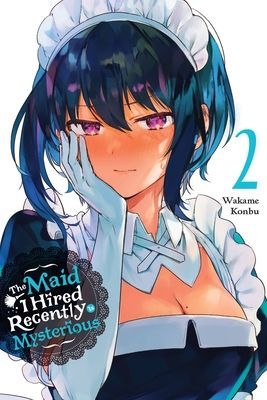 The Maid I Hired Recently Is Mysterious, Vol. 2 (Konbu Wakame)(Paperback)