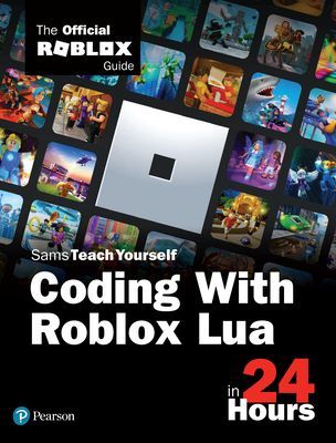 Coding with Roblox Lua in 24 Hours: The Official Roblox Guide (Official Roblox Books(pearson))(Paperback)