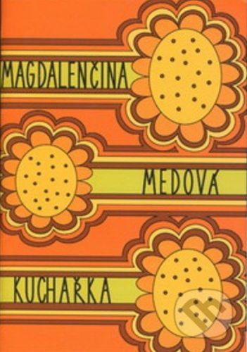 Magdalenčina medová kuchařka - Magdalena Hellebrandová