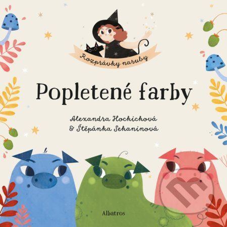 Popletené farby - Štěpánka Sekaninová, Alexandra Hockicková (ilustrátor)