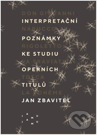 Interpretační poznámky ke studiu operních titulů - Jan Zbavitel