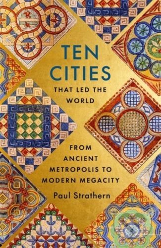 Ten Cities That Led the World - Paul Strathern