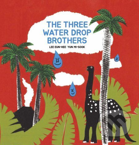 The Three Water Drop Brothers - Eun-hee Lee, Mi-sook Yoon (Ilustrátor)