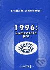 1996: komentáře pro Radio Proglas - František Schildberger