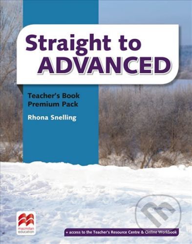 Straight to Advanced: Teacher's Book Premium Pack - Rhona Snelling