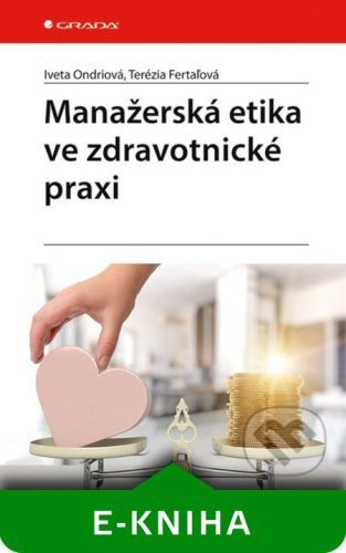 Manažerská etika ve zdravotnické praxi - Iveta Ondriová, Terézia Fertaľová