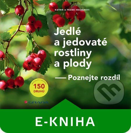 Jedlé a jedovaté rostliny a plody - Frank Hecker, Katrin Hecker