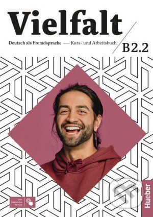 Vielfalt : Kurs- und Arbeitsbuch B2.2 - Dagmar Giersberg, Arwen Schnack, Christiane Seuthe, Urs Luger, Isabel Buchwald-Wargenau, Lukas Mayrhofer