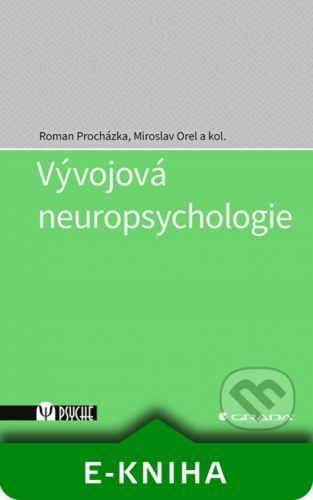 Vývojová neuropsychologie - Roman Procházka, Miroslav Orel