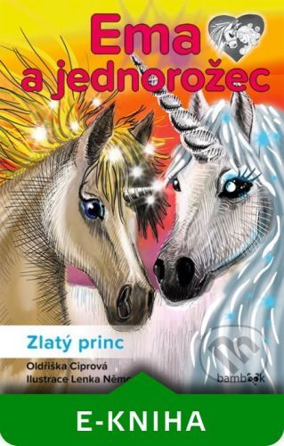 Ema a jednorožec – Zlatý princ - Oldřiška Ciprová, Lenka Němcová (ilustrátor)