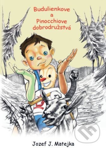 Budulienkove a Pinocchiove dobrodužstvá - Jozef Ján Matejka