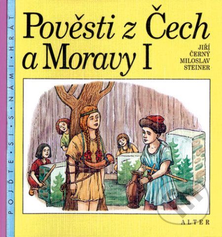 Pověsti z Čech a Moravy I - Jiří Černý, Miloslav Steiner